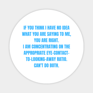 Appropriate Eye-Contact-to-Looking-Away Ration Funny ADHD Autism Design Magnet